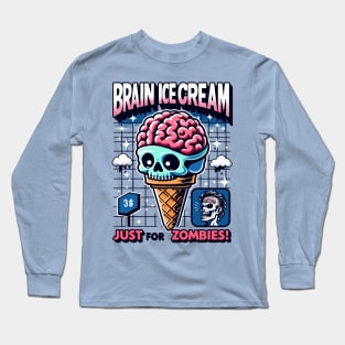 Brain Ice Cream, Just for zombies! Long Sleeve T-Shirt